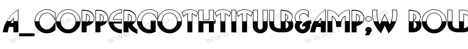 a_CopperGothTitulB&W Bold字体转换